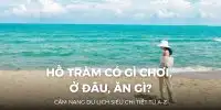 : Gợi Ý Tour Hồ Tràm 2 Ngày Cho Gia Đình | Cách Chọn Chuyến Đi Nhẹ, Vui Và Phù Hợp Với Cả Nhà