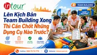Lên Kịch Bản Team Building Xong Thì Cần Chốt Những Dụng Cụ Nào Trước?