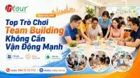 Top Trò Chơi Team Building Không Cần Vận Động Mạnh