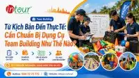 Từ Kịch Bản Đến Thực Tế: Cần Chuẩn Bị Dụng Cụ Team Building Như Thế Nào?