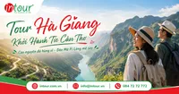 Tour Hà Giang Khởi Hành Từ Cần Thơ Trọn Gói, Lịch Trình Đẹp