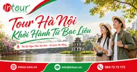 Tour Hà Nội Khởi Hành Từ Bạc Liêu Trọn Gói Cho Công Ty, Gia Đình