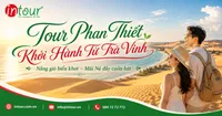 Tour Phan Thiết Khởi Hành Từ Trà Vinh Trọn Gói Cho Công Ty, Gia Đình