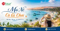 Mũi Né Có Gì Chơi? Địa Điểm Tham Quan, Check-in, Ăn Uống, Nghỉ Dưỡng Đáng Đi