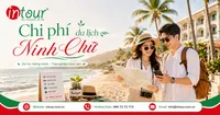 Chi Phí Du Lịch Ninh Chữ Cần Bao Nhiêu Tiền? Dự Trù Theo 2N1Đ, 3N2Đ