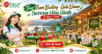 Tour Team Building - Gala Dinner Serena Hòa Bình 2 Ngày 1 Đêm