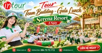 Tour Team Building - Gala Lunch Serena Resort 1 Ngày