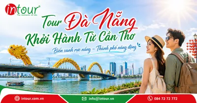 Tour Đà Nẵng Khởi Hành Từ Cần Thơ Trọn Gói Cho Công Ty, Gia Đình