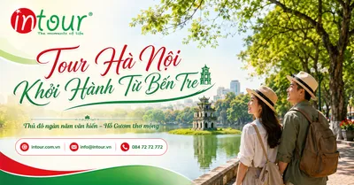 Tour Hà Nội Khởi Hành Từ Bến Tre Trọn Gói Cho Công Ty, Gia Đình