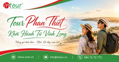 Tour Phan Thiết Khởi Hành Từ Vĩnh Long Trọn Gói Cho Công Ty, Gia Đình