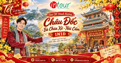 Du Lịch Tết 2027: Tour Hành Hương Châu Đốc - Viếng Bà Chúa Xứ - Núi Cấm 1 Ngày 1 Đêm