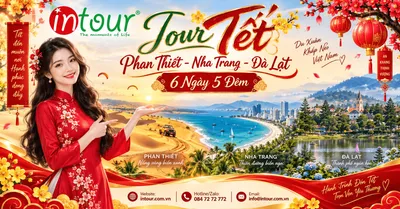 Du Lịch Tết 2027: Tour Phan Thiết Nha Trang Đà Lạt 6 Ngày 5 Đêm