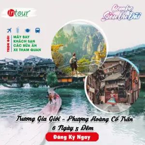 Tour Du Lịch Trung Quốc 6 Ngày 5 Đêm: Hồ Nam - Nhịp Đà Giang - Phượng Hoàng Cổ Trấn
