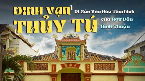 Dinh Vạn Thủy Tú Phan Thiết Bình Thuận Có Gì Đặc Biệt? Kinh Nghiệm Tham Quan
