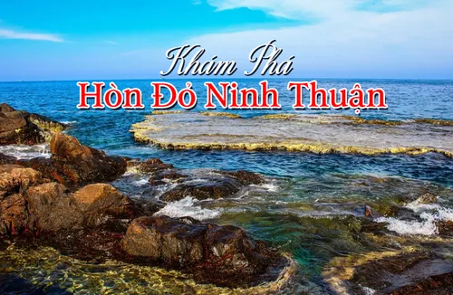 Hòn Đỏ Ninh Thuận: Kinh Nghiệm Check-in, Chụp Ảnh, Đi Từ Ninh Chữ