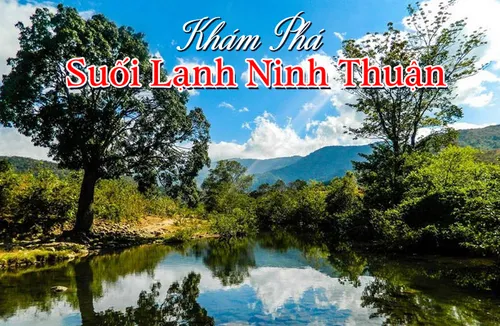 Suối Lạnh Ninh Thuận: Kinh Nghiệm Đi Suối, Mùa Nước Đẹp, Lưu Ý An Toàn
