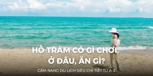 Kinh Nghiệm Du Lịch Hồ Tràm Từ A–Z | Cẩm Nang Mới Nhất Cho Người Đi Lần Đầu