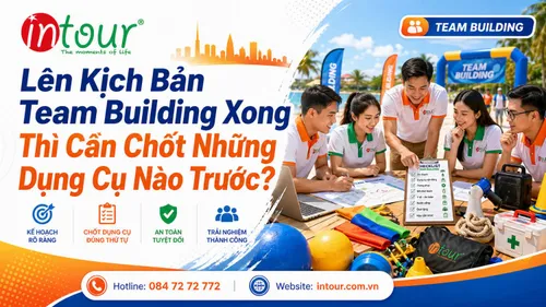 Lên Kịch Bản Team Building Xong Thì Cần Chốt Những Dụng Cụ Nào Trước?
