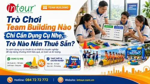 Trò Chơi Team Building Nào Chỉ Cần Dụng Cụ Nhẹ, Trò Nào Nên Thuê Sẵn?