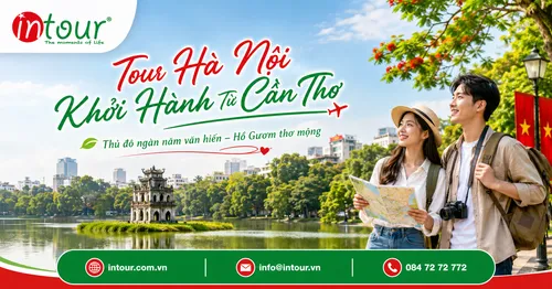 Tour Hà Nội Khởi Hành Từ Cần Thơ Trọn Gói Cho Công Ty, Gia Đình
