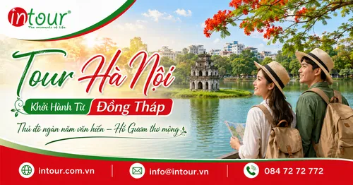 Tour Hà Nội Khởi Hành Từ Đồng Tháp Trọn Gói Cho Công Ty, Gia Đình