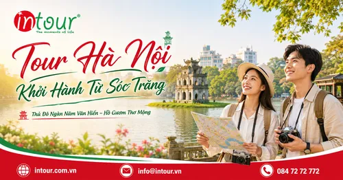 Tour Hà Nội Khởi Hành Từ Sóc Trăng Trọn Gói Cho Công Ty, Gia Đình