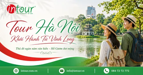 Tour Hà Nội Khởi Hành Từ Vĩnh Long Trọn Gói Cho Công Ty, Gia Đình