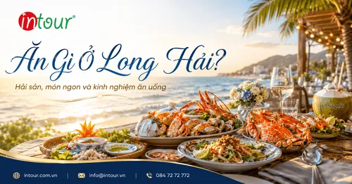 Ăn Gì Ở Long Hải? Gợi Ý Món Ngon, Hải Sản Và Kinh Nghiệm Ăn Uống Khi Đi Biển