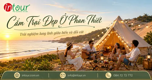Địa Điểm Cắm Trại Đẹp Tại Phan Thiết: Kinh Nghiệm Chọn Chỗ Cắm Trại Biển An Toàn, Dễ Đi