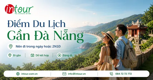Các Địa Điểm Du Lịch Gần Đà Nẵng Nên Đi Trong Ngày Hoặc 2 Ngày 1 Đêm