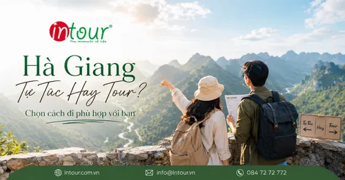 Nên Đi Hà Giang Tự Túc Hay Tour? So Sánh Để Chọn Đúng