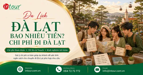 Du Lịch Đà Lạt Bao Nhiêu Tiền? Cách Tính Chi Phí Đi 2N1Đ, 3N2Đ, 4N3Đ Cho Gia Đình, Nhóm Bạn Và Khách Đoàn