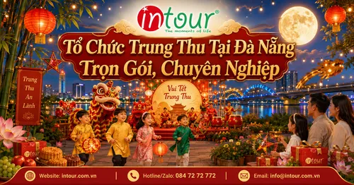 Tổ Chức Trung Thu Tại Đà Nẵng Trọn Gói Cho Resort, Khách Sạn, Doanh Nghiệp, Trường Học