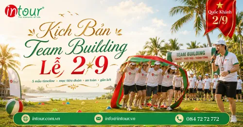 Kịch Bản Team Building Lễ 2/9 Cho Công Ty: 5 Mẫu Timeline Theo Mục Tiêu Đoàn, Trò Chơi An Toàn Và Cách Sắp Chương Trình