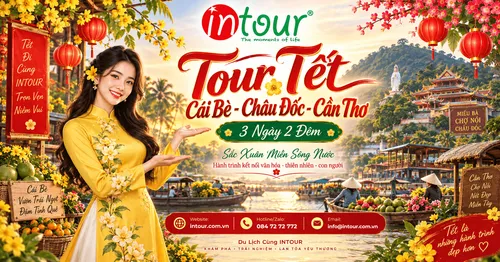 Du Lịch Tết 2027: Tour Cái Bè Châu Đốc Cần Thơ 3 Ngày 2 Đêm