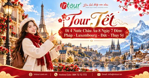 Du Lịch Tết 2027: Tour Đi 4 Nước Châu Âu 8 Ngày 7 Đêm: Pháp - Luxembourg - Đức - Thụy Sỹ