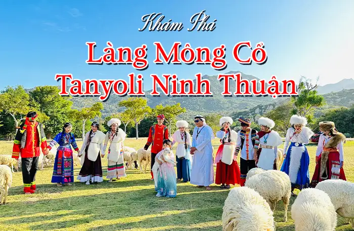 Làng Mông Cổ Tanyoli Ninh Thuận