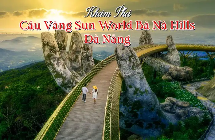 Cầu Vàng Sun World Bà Nà Hills Đà Nẵng