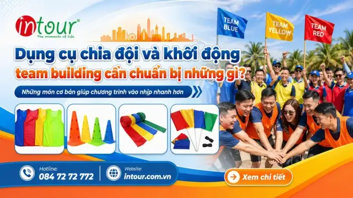 Dụng Cụ Chia Đội Và Khởi Động Team Building Cần Chuẩn Bị Những Gì?