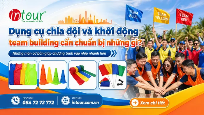 Dụng Cụ Chia Đội Và Khởi Động Team Building Cần Chuẩn Bị Những Gì?