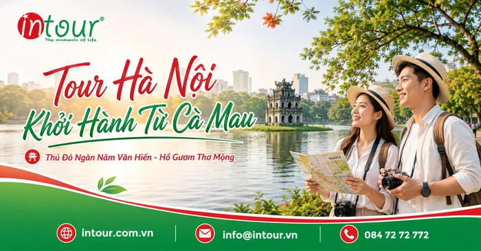 Tour Hà Nội Khởi Hành Từ Cà Mau Trọn Gói Cho Công Ty, Gia Đình