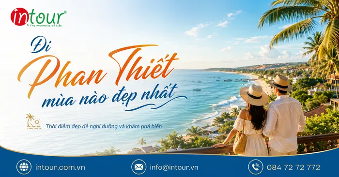 Đi Phan Thiết Mùa Nào Đẹp Nhất? Kinh Nghiệm Chọn Thời Điểm Đi Biển, Check-in, Nghỉ Dưỡng