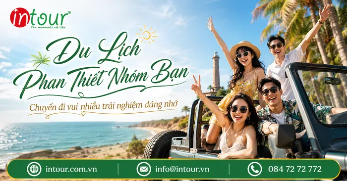 Du Lịch Phan Thiết Cho Nhóm Bạn: Đi Đâu, Ăn Gì, Chọn Lịch Trình Sao Cho Vui Mà Không Mệt