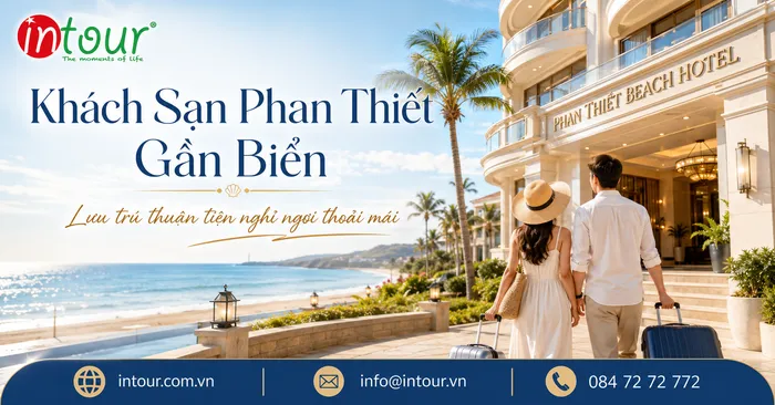 Khách Sạn Phan Thiết Gần Biển: Kinh Nghiệm Chọn Nơi Ở Thuận Tiện, Hợp Ngân Sách