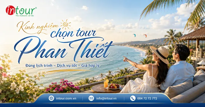 Kinh Nghiệm Chọn Tour Phan Thiết Trọn Gói Phù Hợp, Không Bị Thiếu Dịch Vụ