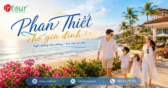 Du Lịch Phan Thiết Dành Cho Gia Đình: Kinh Nghiệm Chọn Lịch Trình, Resort, Ăn Uống