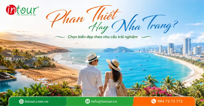Phan Thiết Hay Nha Trang Nên Đi Đâu? So Sánh Biển, Chi Phí, Lịch Trình, Trải Nghiệm