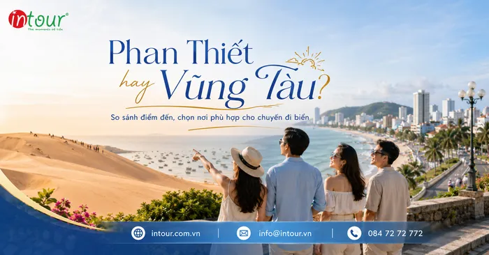 Phan Thiết Hay Vũng Tàu Nên Đi Đâu? So Sánh Biển, Chi Phí, Lịch Trình, Trải Nghiệm