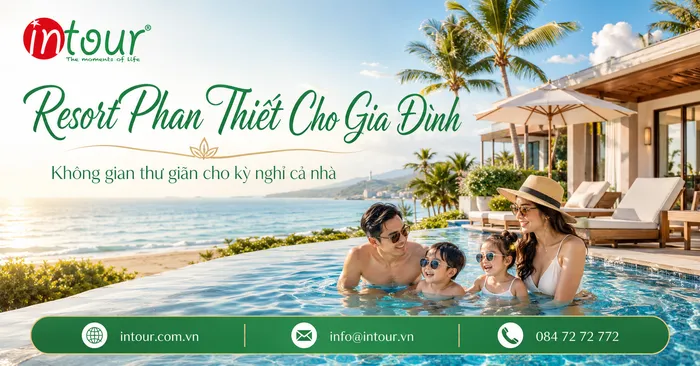 Resort Phan Thiết Cho Gia Đình: Kinh Nghiệm Chọn Nơi Nghỉ Gần Biển, An Toàn, Dễ Đi