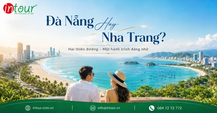 Đà Nẵng Hay Nha Trang Nên Đi Đâu? So Sánh Biển, Lịch Trình, Chi Phí, Trải Nghiệm